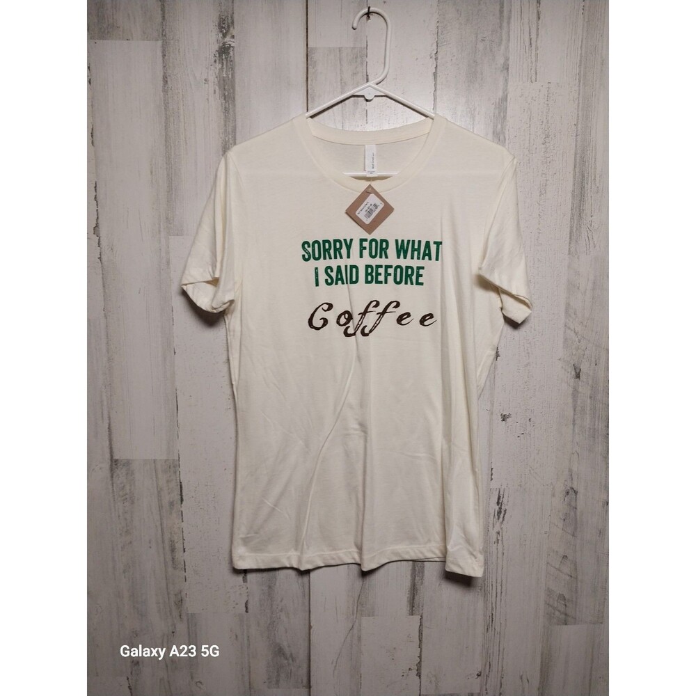 Sorry For What I Said Before Coffee Women's XL Cream Tee Shirt